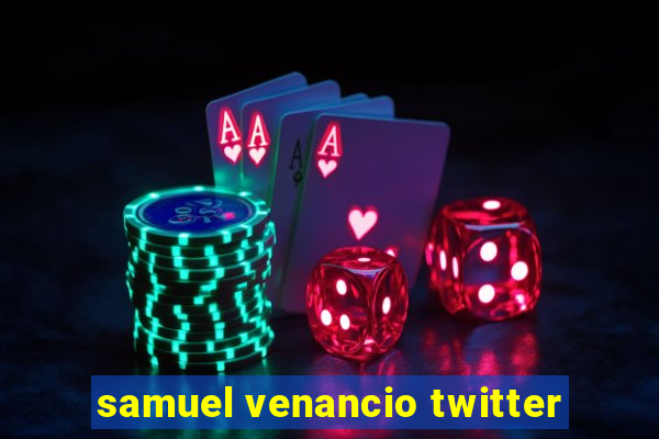 samuel venancio twitter