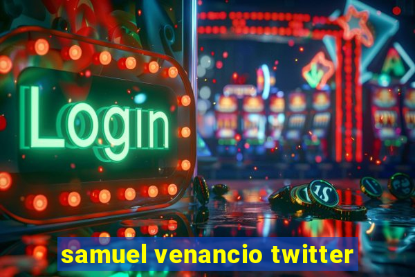 samuel venancio twitter