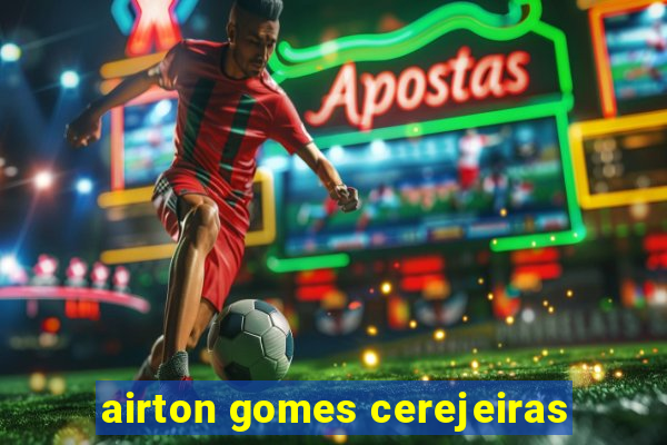 airton gomes cerejeiras