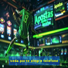 seda porto alegre telefone