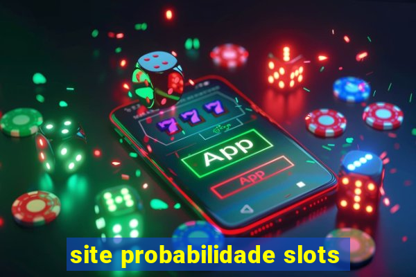 site probabilidade slots