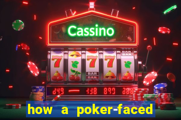 how a poker-faced girl really feels