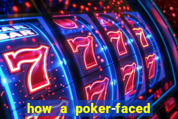 how a poker-faced girl really feels