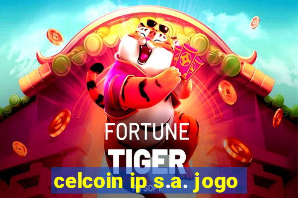 celcoin ip s.a. jogo