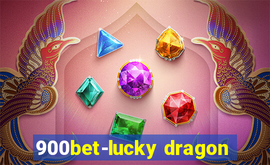 900bet-lucky dragon