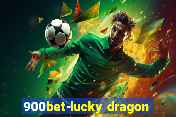 900bet-lucky dragon