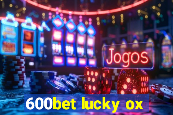 600bet lucky ox