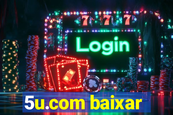 5u.com baixar