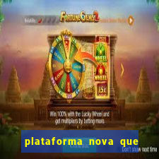 plataforma nova que ta pagando