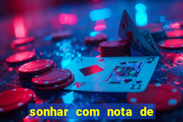 sonhar com nota de 200 reais jogo do bicho