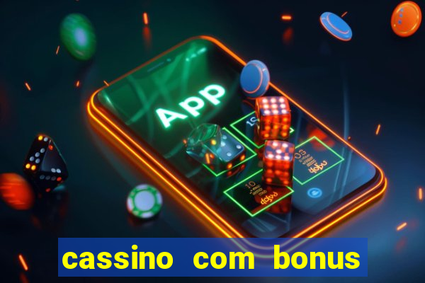 cassino com bonus no cadastro sem deposito