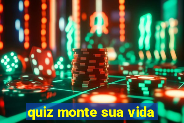 quiz monte sua vida