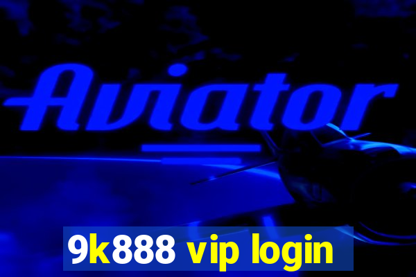 9k888 vip login