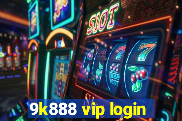 9k888 vip login