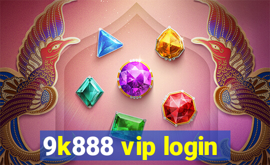 9k888 vip login