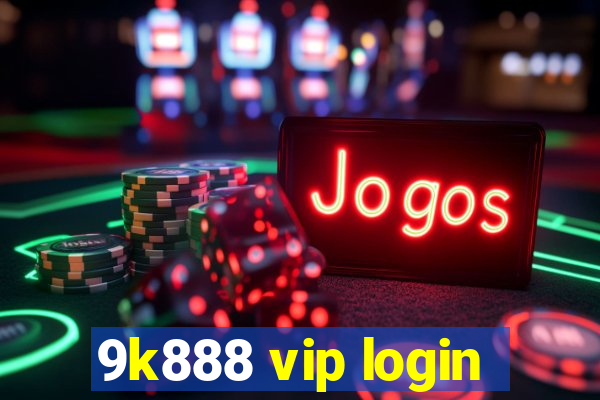 9k888 vip login