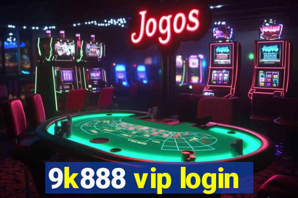 9k888 vip login