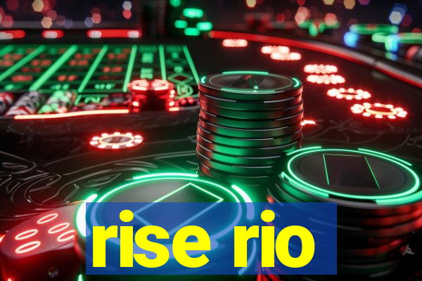 rise rio