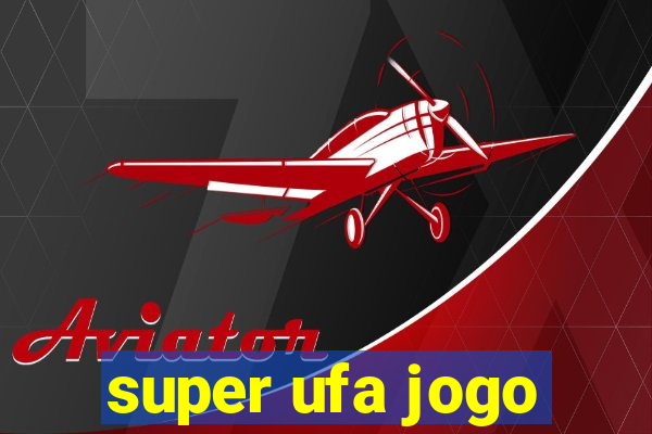 super ufa jogo