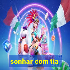 sonhar com tia