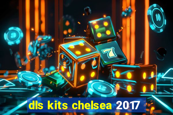 dls kits chelsea 2017