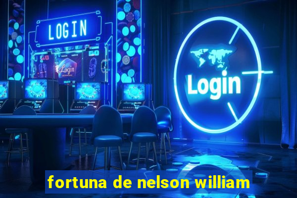 fortuna de nelson william