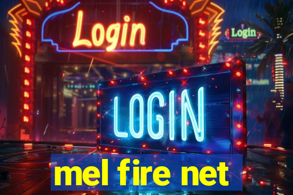 mel fire net