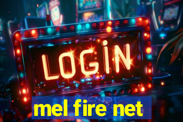 mel fire net