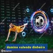 domino valendo dinheiro