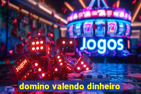 domino valendo dinheiro