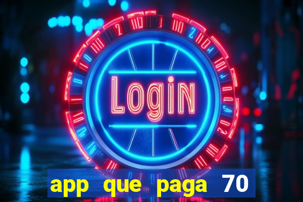 app que paga 70 reais para se cadastrar 2023