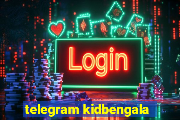 telegram kidbengala