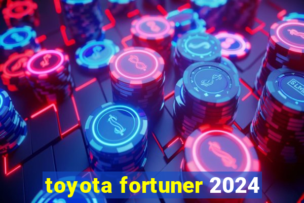 toyota fortuner 2024