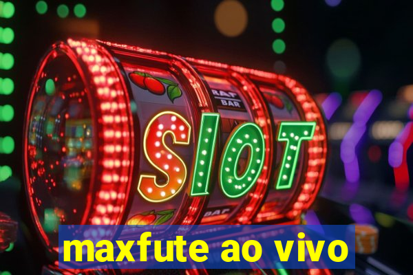 maxfute ao vivo