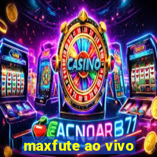 maxfute ao vivo