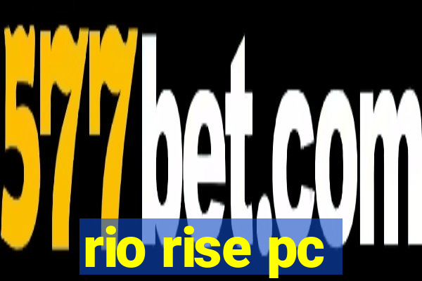 rio rise pc