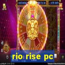 rio rise pc