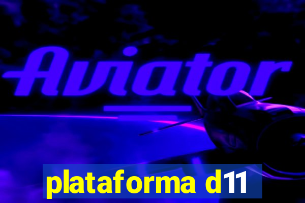 plataforma d11