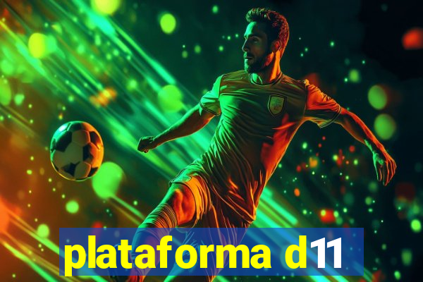 plataforma d11