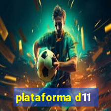 plataforma d11