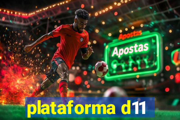 plataforma d11