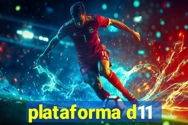 plataforma d11