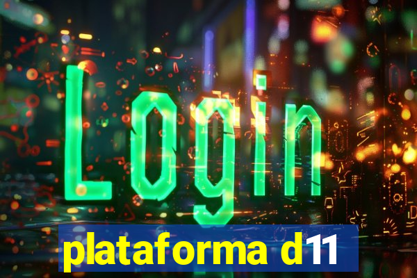 plataforma d11