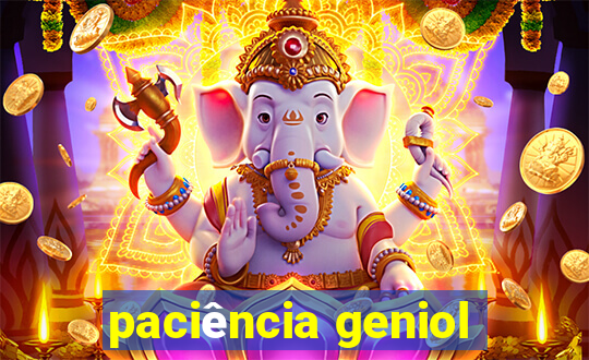 paciência geniol