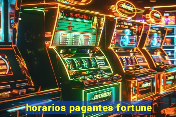 horarios pagantes fortune