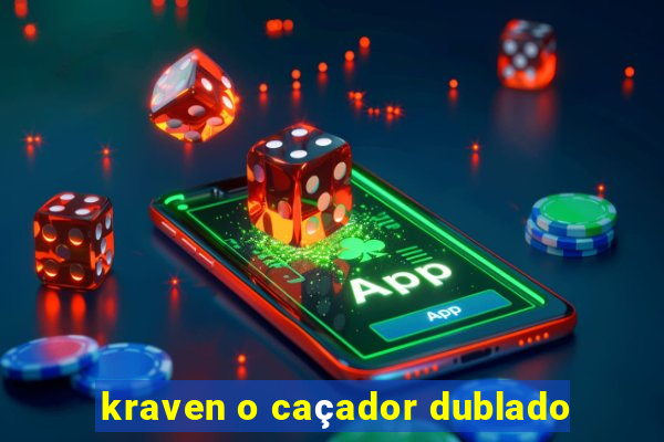 kraven o caçador dublado