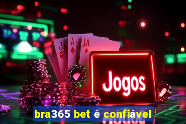 bra365 bet é confiável