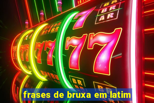 frases de bruxa em latim