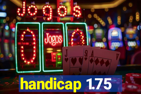 handicap 1.75