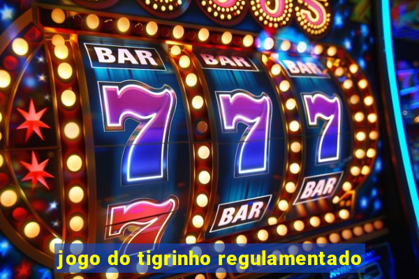 jogo do tigrinho regulamentado